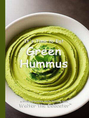 cover image of It's Time to Eat Green Hummus